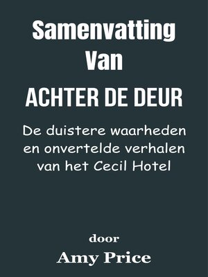 cover image of Samenvatting Van Achter de deur De duistere waarheden en onvertelde verhalen van het Cecil Hotel   door  Amy Price